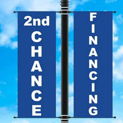 Vinyl Light Pole Banner Sets - "2ND CHANCE FINANCING"