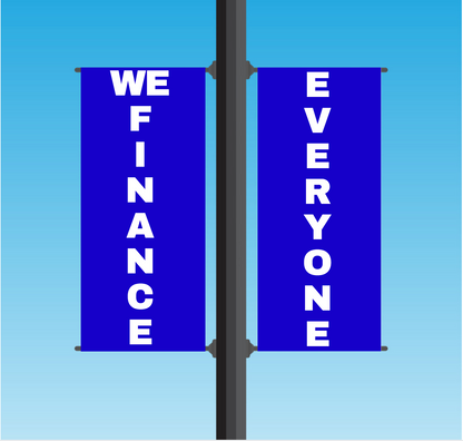 Vinyl Light Pole Banner Sets - "WE FINANCE EVERYONE"
